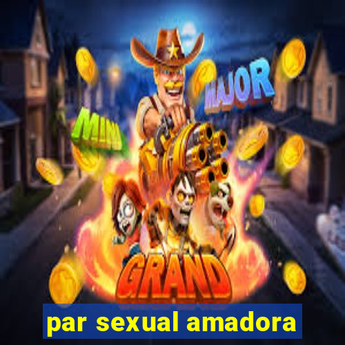 par sexual amadora